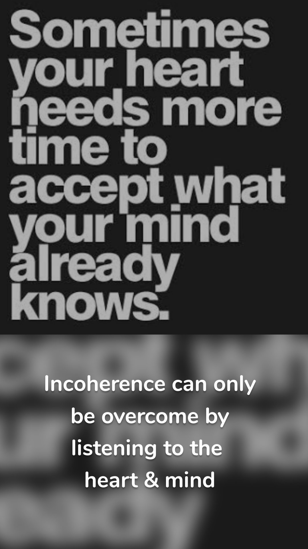 Incoherence can only be overcome by listening to the 
heart & mind